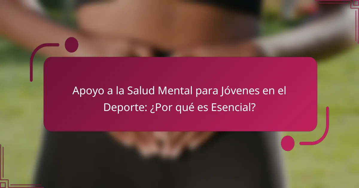 Apoyo a la Salud Mental para Jóvenes en el Deporte: ¿Por qué es Esencial?