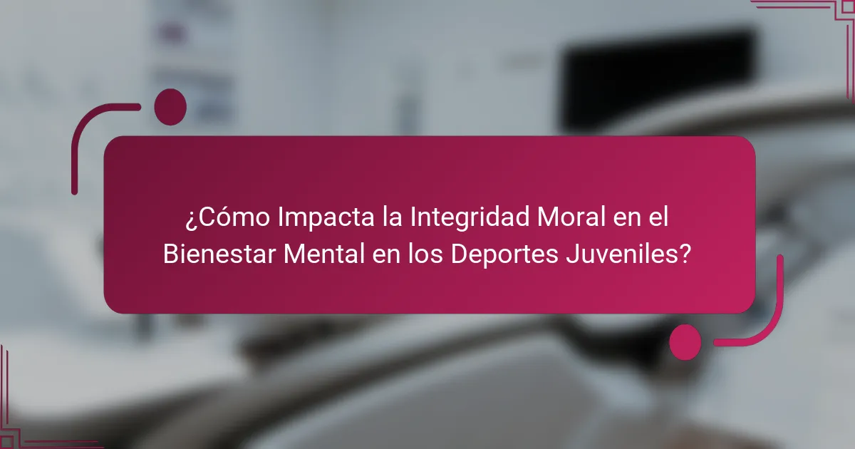 ¿Cómo Impacta la Integridad Moral en el Bienestar Mental en los Deportes Juveniles?