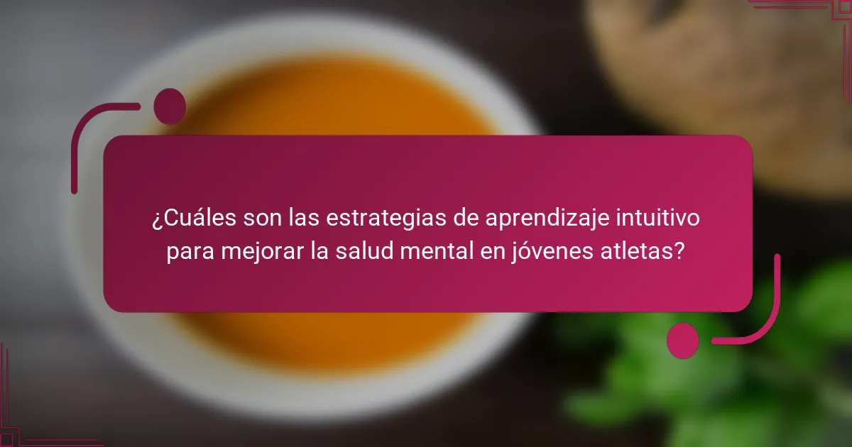 ¿Cuáles son las estrategias de aprendizaje intuitivo para mejorar la salud mental en jóvenes atletas?