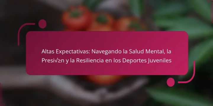 Altas Expectativas: Navegando la Salud Mental, la Presión y la Resiliencia en los Deportes Juveniles