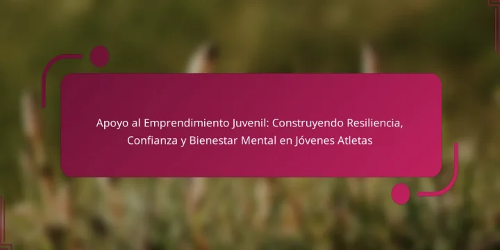 Apoyo al Emprendimiento Juvenil: Construyendo Resiliencia, Confianza y Bienestar Mental en Jóvenes Atletas