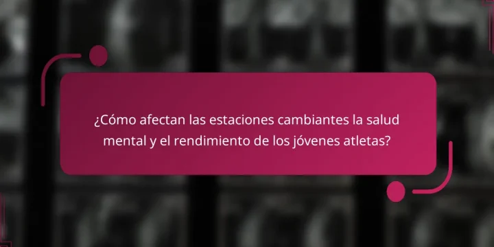 ¿Cómo afectan las estaciones cambiantes la salud mental y el rendimiento de los jóvenes atletas?