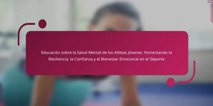 Educación sobre la Salud Mental de los Atletas Jóvenes: Fomentando la Resiliencia, la Confianza y el Bienestar Emocional en el Deporte