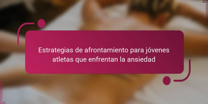 Estrategias de afrontamiento para jóvenes atletas que enfrentan la ansiedad