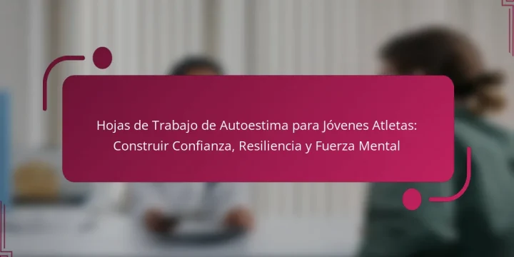 Hojas de Trabajo de Autoestima para Jóvenes Atletas: Construir Confianza, Resiliencia y Fuerza Mental