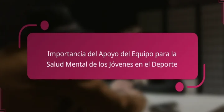 Importancia del Apoyo del Equipo para la Salud Mental de los Jóvenes en el Deporte