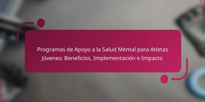 Programas de Apoyo a la Salud Mental para Atletas Jóvenes: Beneficios, Implementación e Impacto