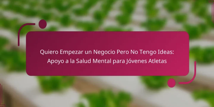 Quiero Empezar un Negocio Pero No Tengo Ideas: Apoyo a la Salud Mental para Jóvenes Atletas