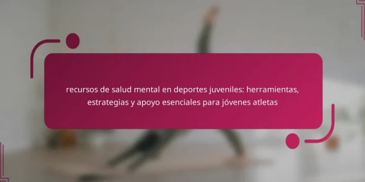 recursos de salud mental en deportes juveniles: herramientas, estrategias y apoyo esenciales para jóvenes atletas