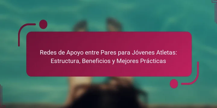 Redes de Apoyo entre Pares para Jóvenes Atletas: Estructura, Beneficios y Mejores Prácticas