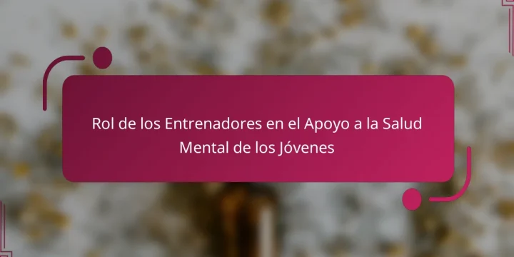 Rol de los Entrenadores en el Apoyo a la Salud Mental de los Jóvenes