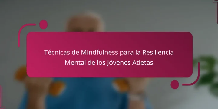 Técnicas de Mindfulness para la Resiliencia Mental de los Jóvenes Atletas