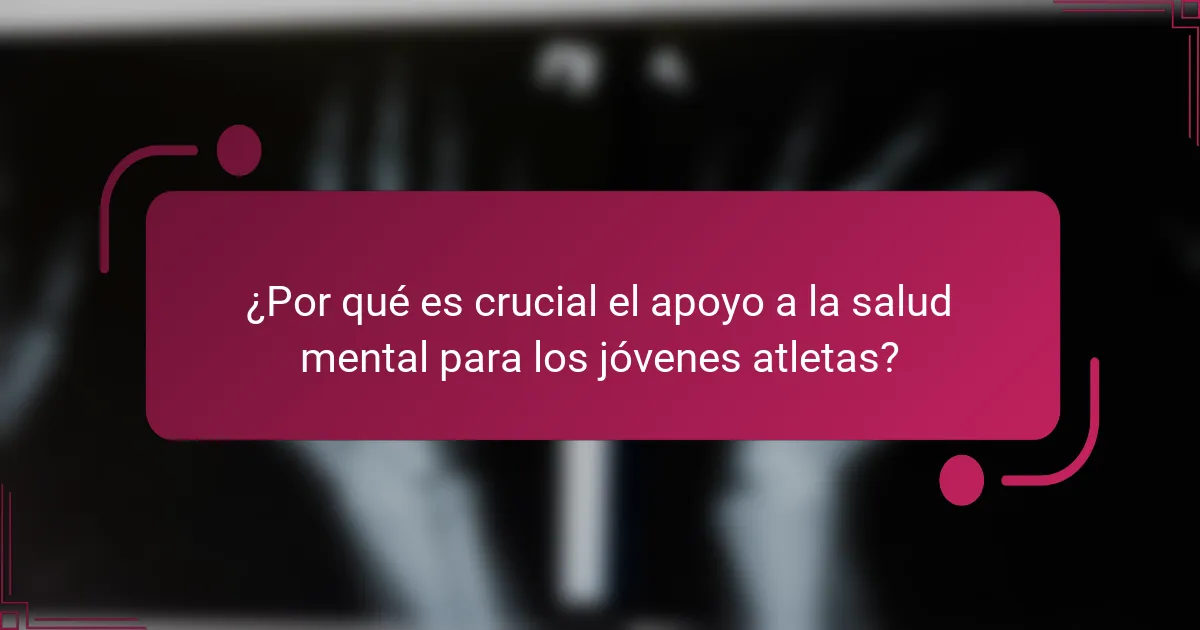 ¿Por qué es crucial el apoyo a la salud mental para los jóvenes atletas?