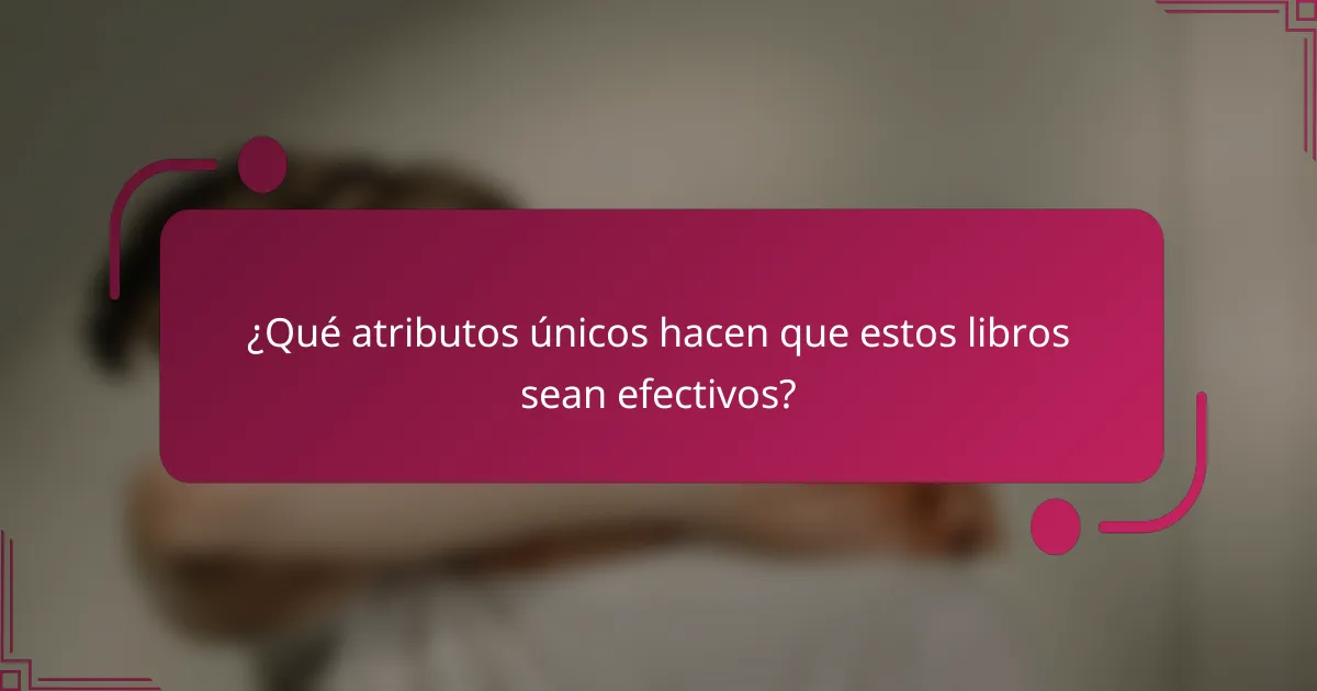 ¿Qué atributos únicos hacen que estos libros sean efectivos?