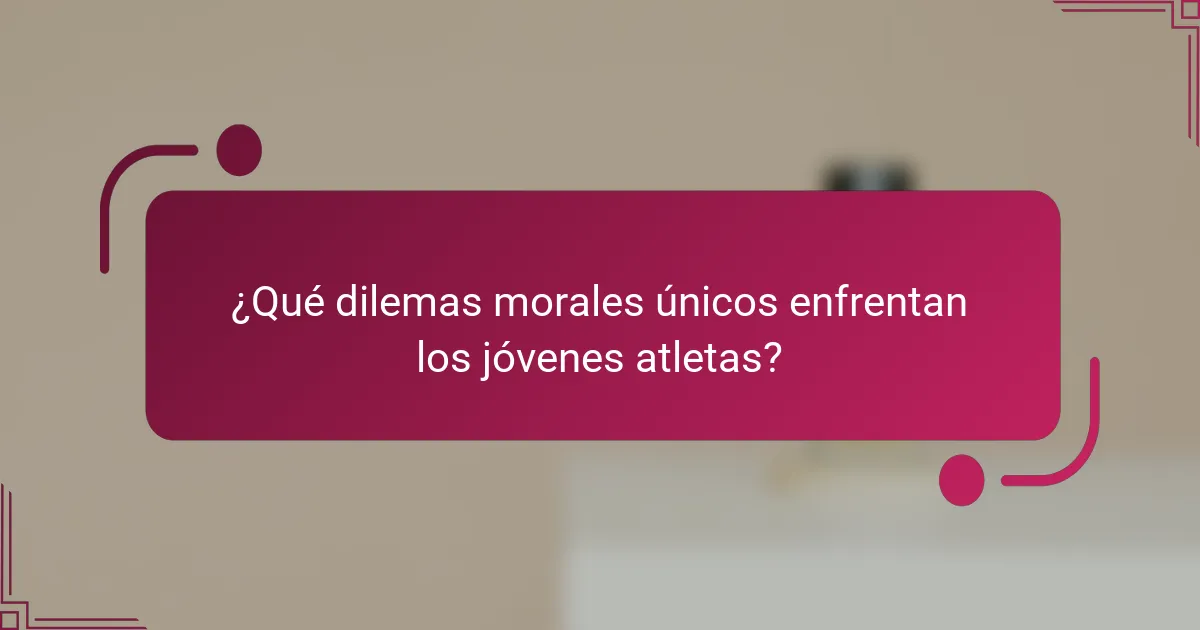 ¿Qué dilemas morales únicos enfrentan los jóvenes atletas?