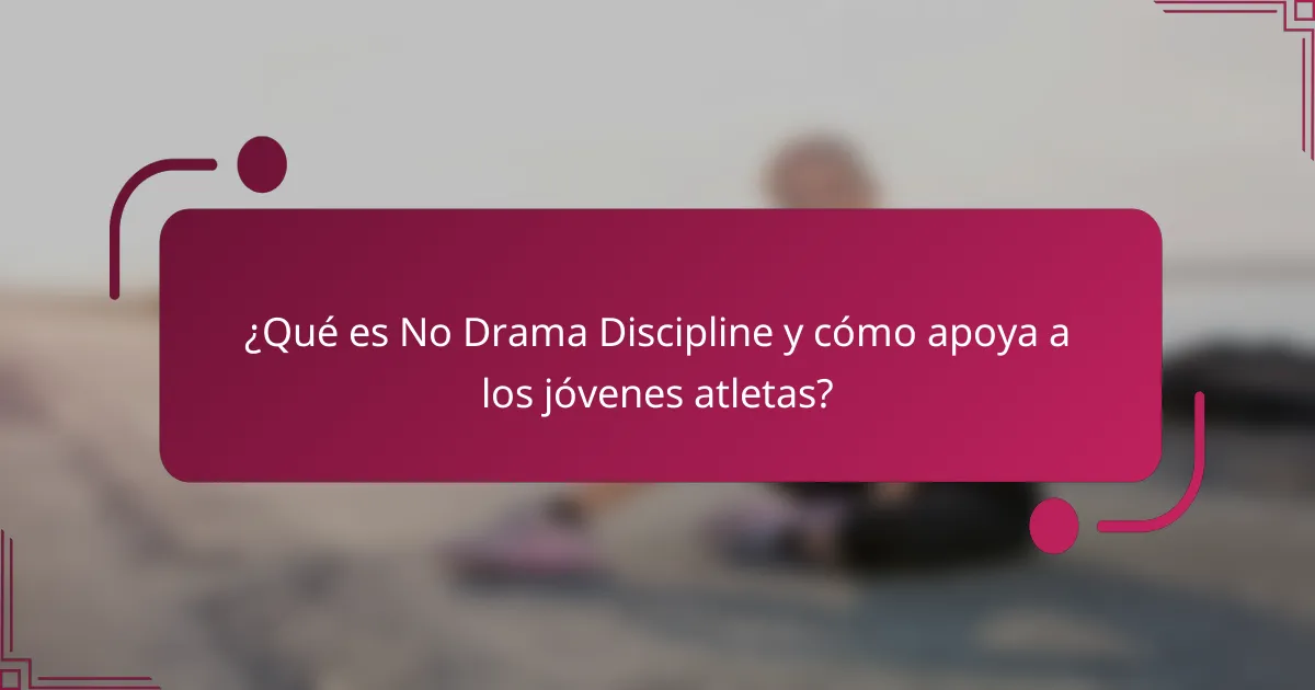 ¿Qué es No Drama Discipline y cómo apoya a los jóvenes atletas?