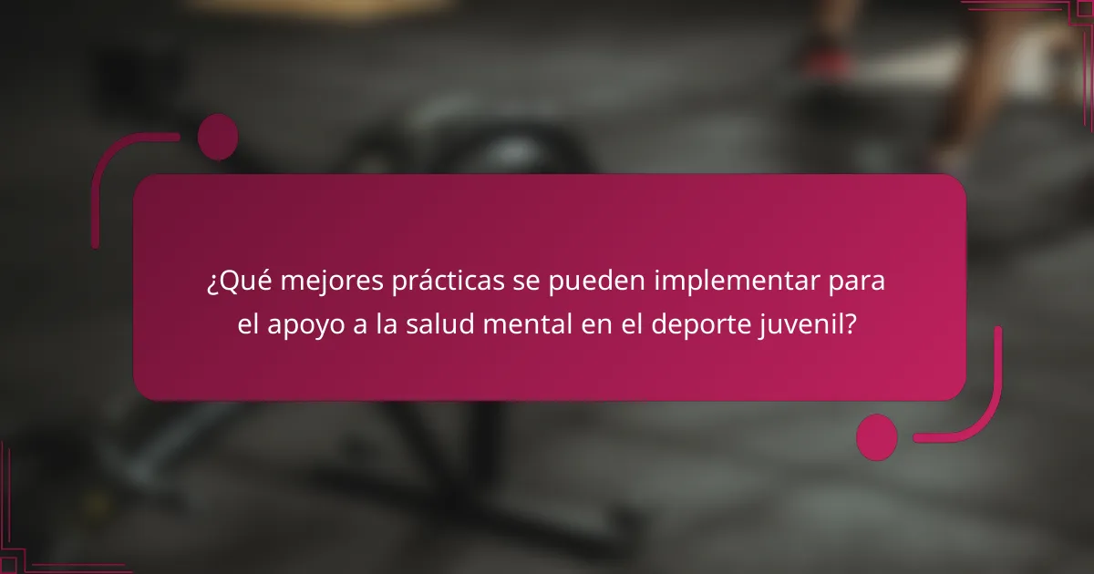 ¿Qué mejores prácticas se pueden implementar para el apoyo a la salud mental en el deporte juvenil?