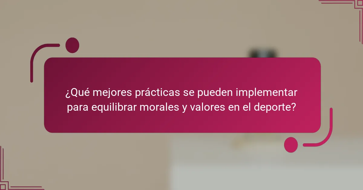 ¿Qué mejores prácticas se pueden implementar para equilibrar morales y valores en el deporte?