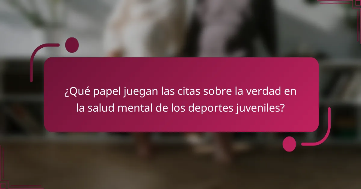 ¿Qué papel juegan las citas sobre la verdad en la salud mental de los deportes juveniles?