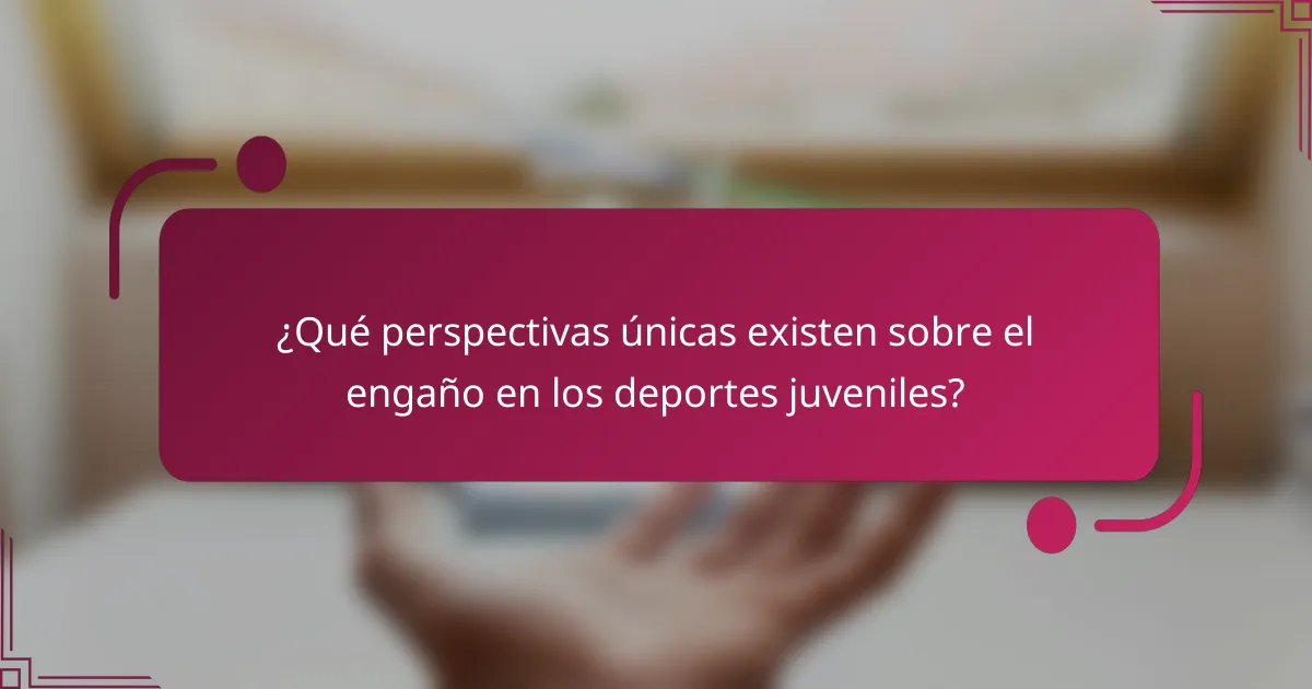 ¿Qué perspectivas únicas existen sobre el engaño en los deportes juveniles?